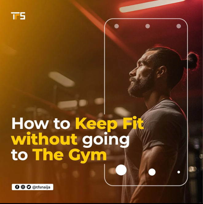 How To Keep Fit Without Going To The Gym