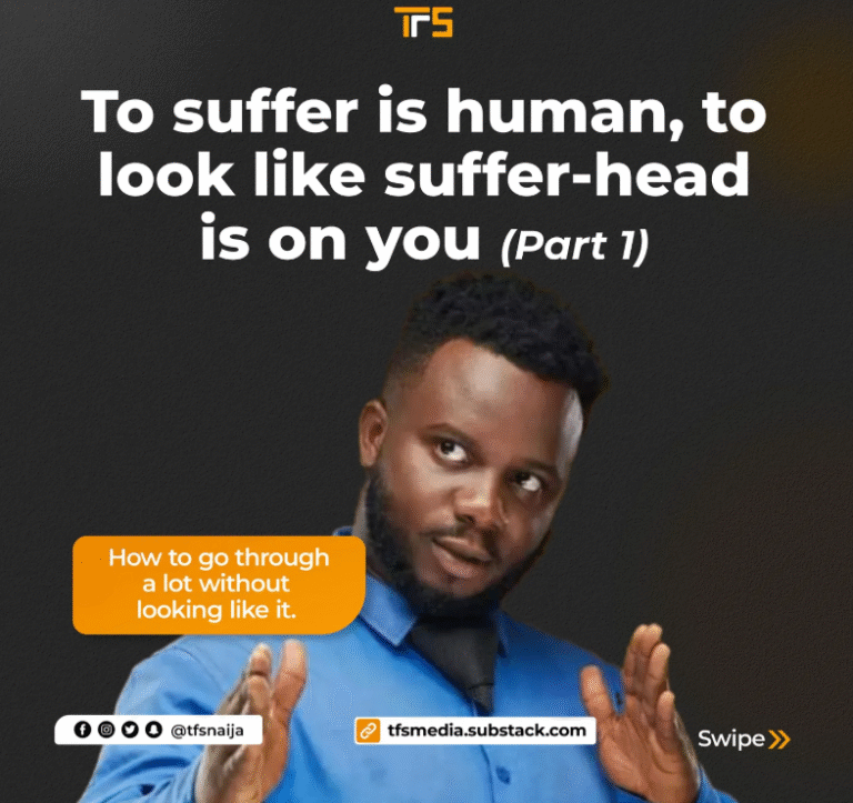To suffer is human, to look like suffer-head
