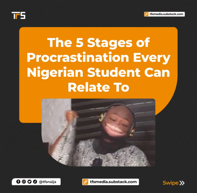 The 5 Stages of Procrastination Every Nigerian Student Can Relate To